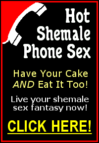 Shemale Phone Sex